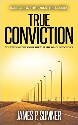 True Conviction: An Action Thriller (Adrian Hell Book 1) by James P. Sumner
