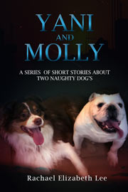 Yani and Molly About a series of short stories about two naughty dogs