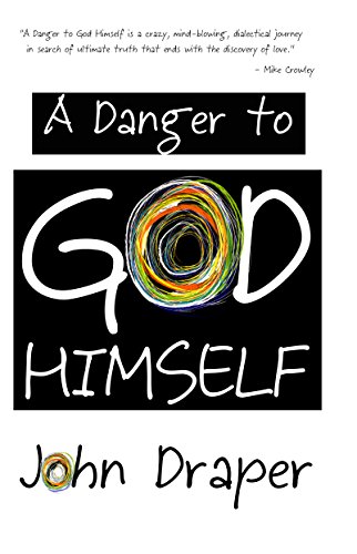 A Danger to God Himself by John Draper