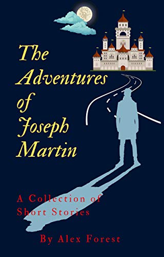 The Adventures of Joseph Martin by Alex Forest