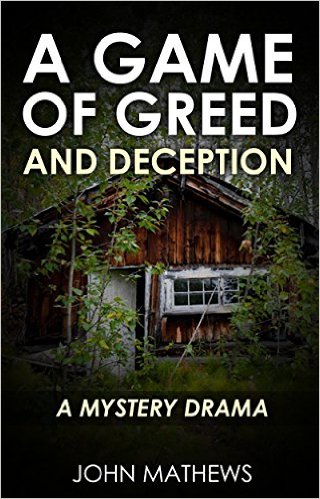 A Game of Greed and Deception: A Mystery Drama by John Mathews