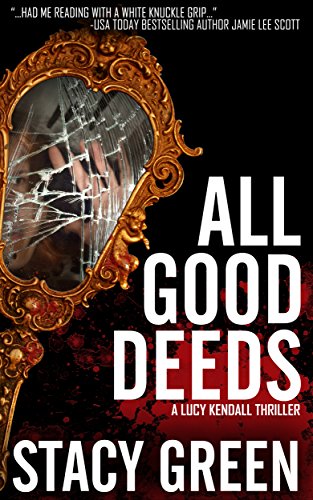 All Good Deeds: a gritty psychological thriller (The Lucy Kendall Series Book 1)