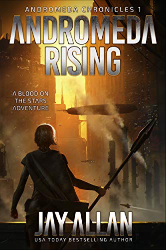 Andromeda Rising: A Blood on the Stars Adventure (Andromeda Chronicles Book 1) by Jay Allan