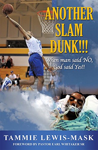 ANOTHER SLAM DUNK!!!: When man said NO, God said Yes!! by Tammie Lewis-Mask