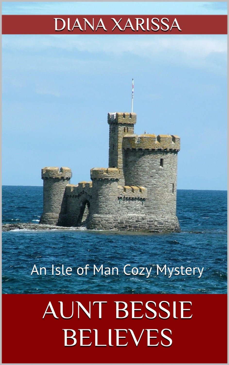 Aunt Bessie Believes (An Isle of Man Cozy Mystery Book 2) by Diana Xarissa
