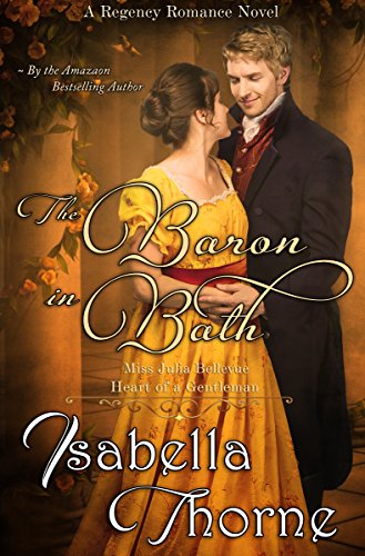 The Baron in Bath – Miss Julia Bellevue: A Regency Romance Novel by Isabella Thorne