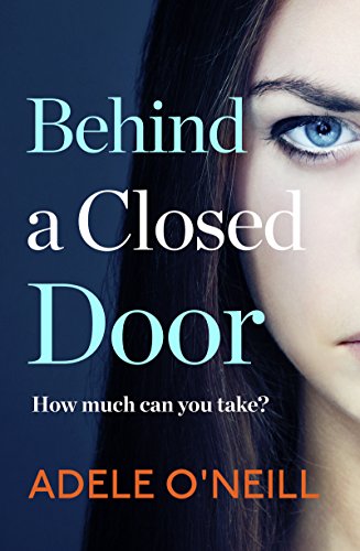 Behind a Closed Door: Is anyone ever really safe? by Adele O’Neill