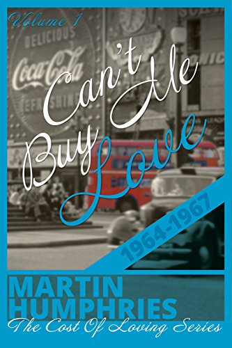 Can’t Buy Me Love: A wild coming of age journey through the swinging sixties by Martin Humphries