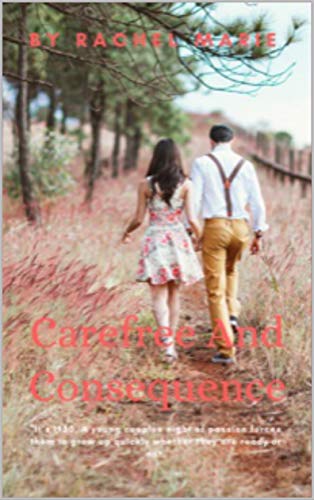 Carefree and Consequence by Rachel Marie