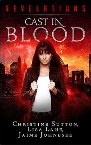 Cast In Blood: Revelations Series Book 1 by Christine Sutton, Lisa Lane & Jaime Johnesee