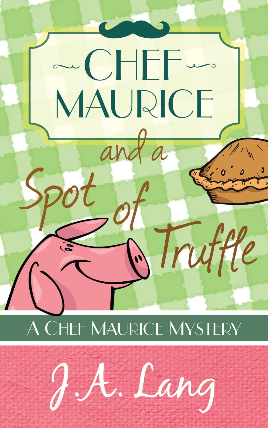 Chef Maurice and a Spot of Truffle (Chef Maurice Cotswold Mysteries Book 1) by J.A. Lang