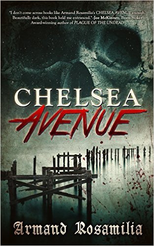 Chelsea Avenue : A Supernatural Thriller by Armand Rosamilia