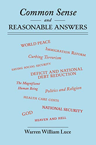Common Sense and Reasonable Answers by Warren William Luce