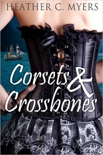 Corsets & Crossbones by Heather C. Myers