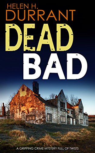 DEAD BAD a gripping crime mystery full of twists by HELEN H. DURRANT