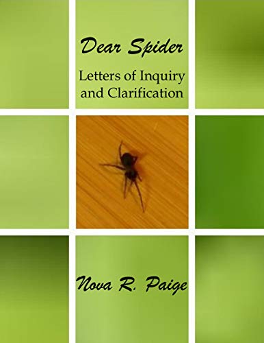 Dear Spider: Letters of Inquiry and Clarification by Nova R. Paige