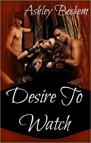Desire to Watch by Ashley Beckem