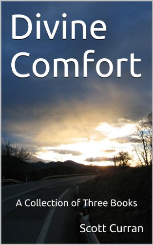 Divine Comfort: A Collection of Three Books by Scott Curran