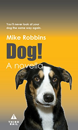 Dog!: You’ll Never Look At Your Dog the Same Way Again. by Mike Robbins