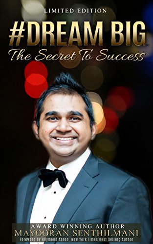Dream Big: The Secret to Success by Mayooran Senthilmani