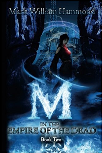 M in the Empire of the Dead: Book Two (M in the Demon Realm Series 2) by Mark William Hammond