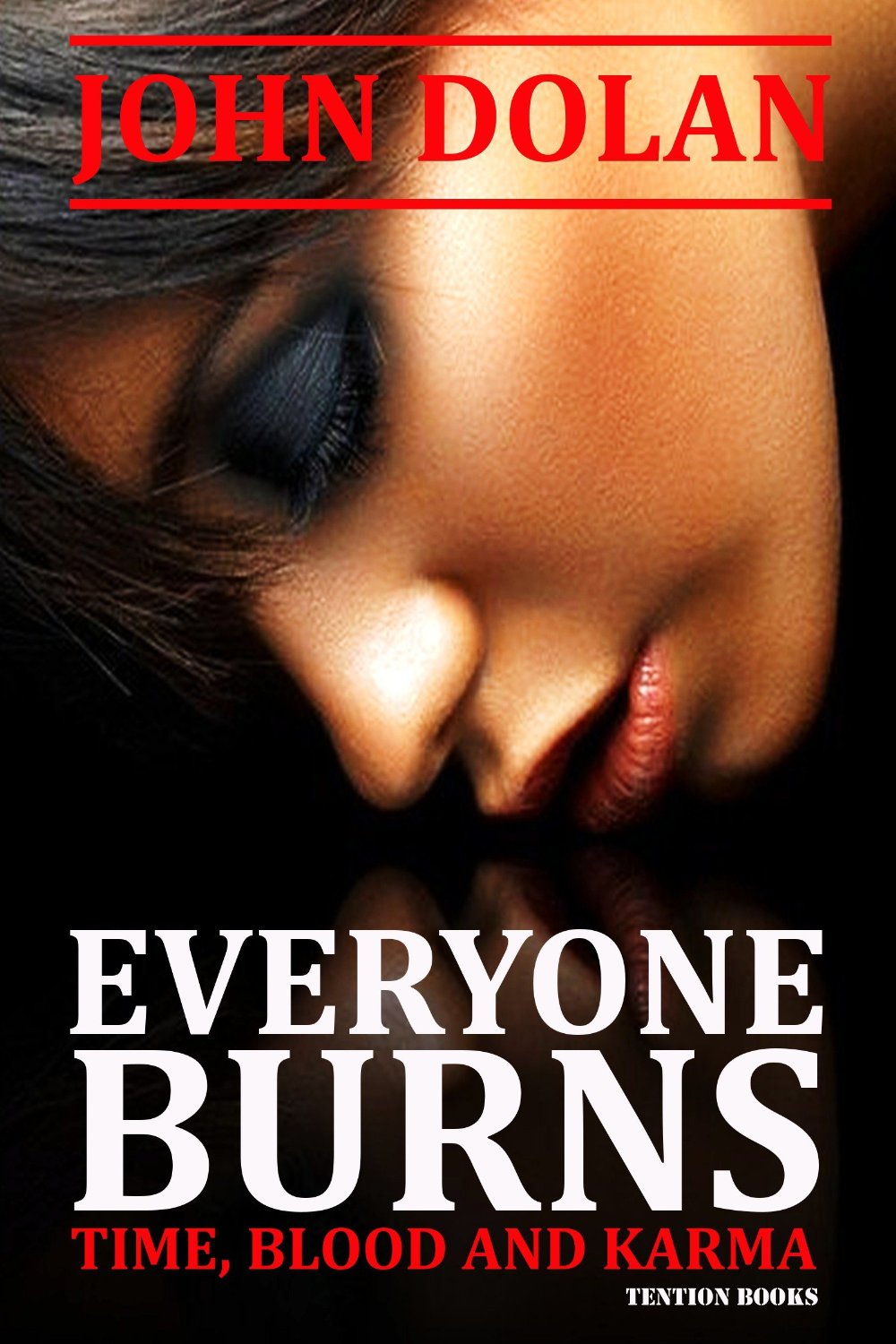 Everyone Burns (Time, Blood and Karma Book 1) by John Dolan