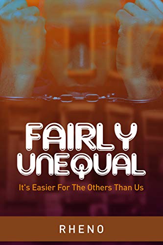 Fairly Unequal: It is easier for the others than us