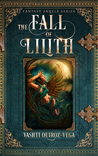 The Fall of Lilith (Fantasy Angels Series) by Vashti Quiroz Vega