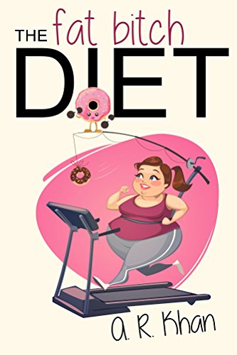 The Fat Bitch Diet by A. R. Khan