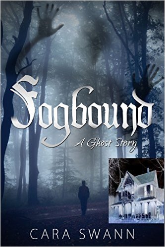 Fogbound: A Ghost Story by Cara Swann
