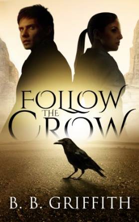 Follow the Crow (Vanished, #1) by B. B. Griffith