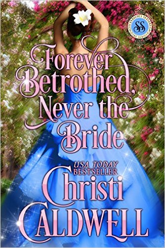 Forever Betrothed, Never the Bride (Scandalous Seasons Book 1) by Christi Caldwell