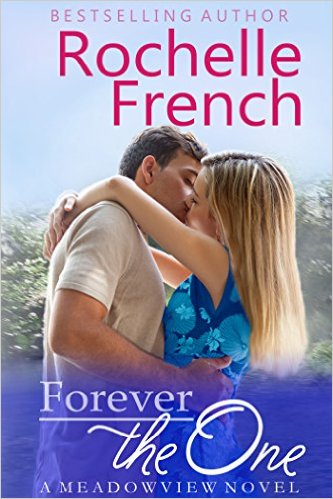 Forever the One: (Meadowview Book 1) (Meadowview Heat) by Rochelle French