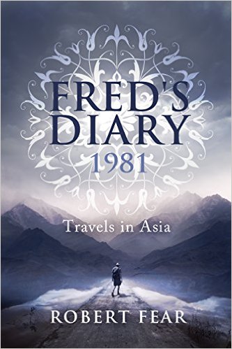 Fred’s Diary 1981: Travels in Asia by Robert Fear