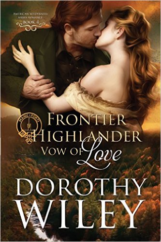 Frontier Highlander Vow of Love (American Wilderness Series Romance Book 4) by Dorothy Wiley