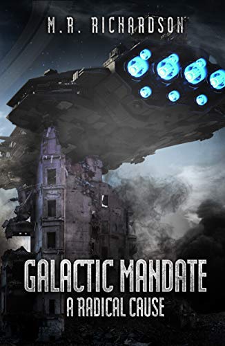 Galactic Mandate: A Radical Cause by M.R. Richardson