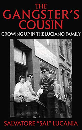 THE GANGSTER’S COUSIN: Growing Up In The Luciano Family by Salvatore Lucania