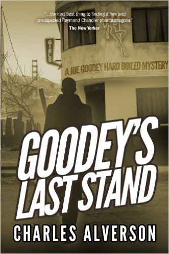 Goodey’s Last Stand: A Hard Boiled Mystery (Joe Goodey Mysteries Book 1) by Charles Alverson