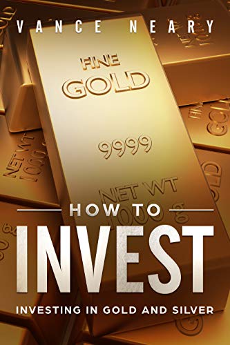 How to invest: Investing in gold and silver by Vance Neary