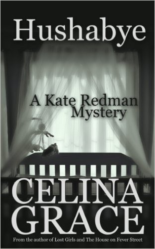 Hushabye (A Kate Redman Mystery: Book 1) (The Kate Redman Mysteries) by Celina Grace