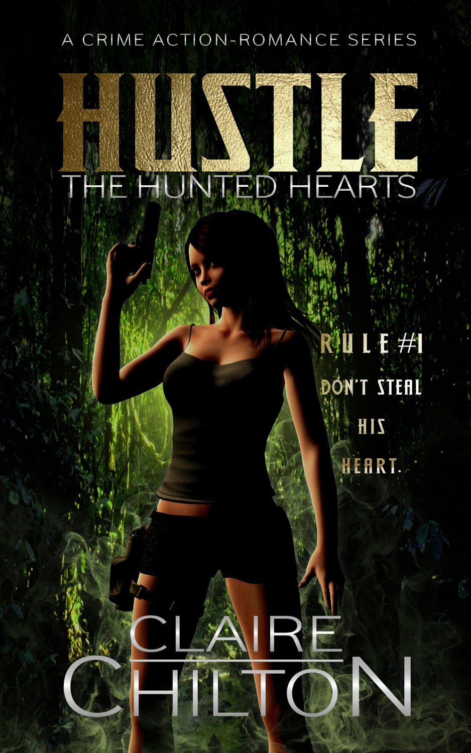 Hustle: A Crime Action-Romance Series (The Hunted Hearts Book 1) by Claire Chilton