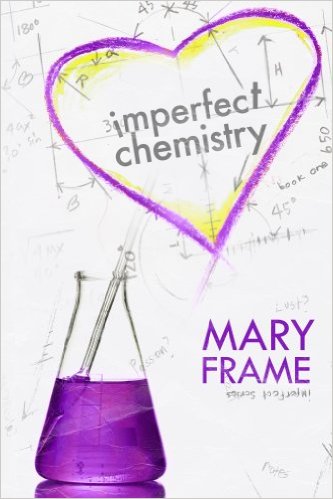 Imperfect Chemistry (Imperfect Series Book 1) by Mary Frame
