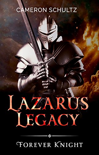 LAZARUS LEGACY: Forever Knight by Cameron Schultz