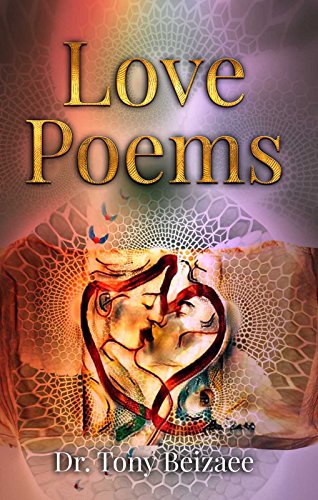 Love Poems by Dr. Tony Beizaee