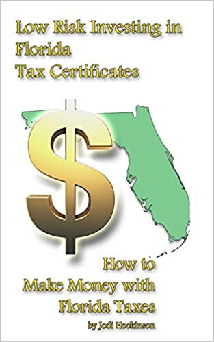 Low Risk Investing with Florida Tax Certificates: How to Make Money with Florida Taxes by Jodi Hockinson