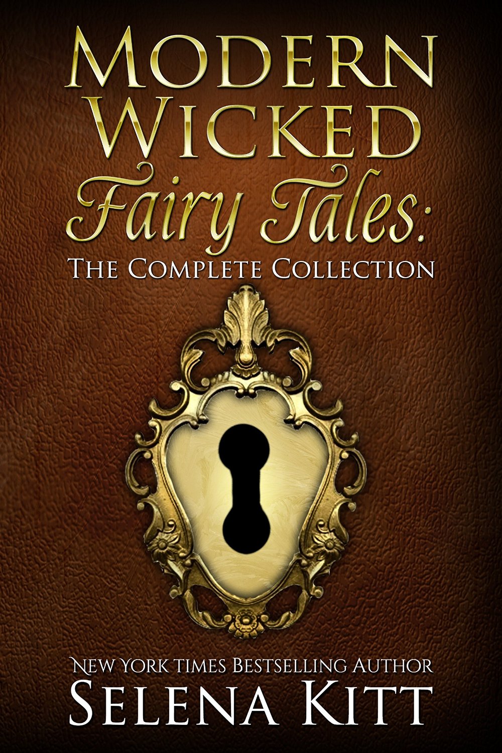 Modern Wicked Fairy Tales: Complete Collection by Selena Kitt
