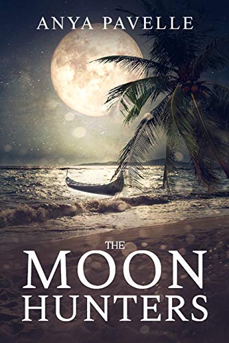 The Moon Hunters: A Post-Apocalyptic Science Fiction Adventure by Anya Pavelle