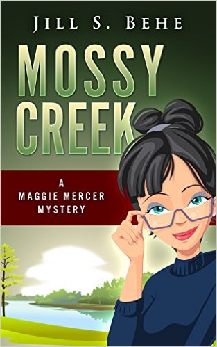 Mossy Creek: A Maggie Mercer Mystery Book 1 by Jill Behe