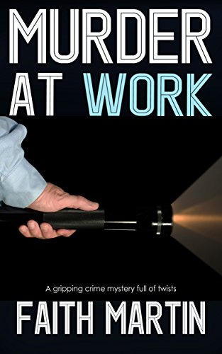 MURDER AT WORK a gripping crime mystery full of twists by Faith Martin
