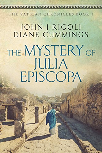 The Mystery of Julia Episcopa: A Novel of Ancient and Modern Rome by John I. Rigoli & Diane Cummings
